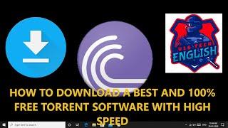 HOW TO DOWNLOAD A BEST AND 100% FREE TORRENT SOFTWARE WITH HIGH SPEED