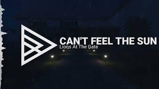Lions At The Gate - Can't Feel The Sun