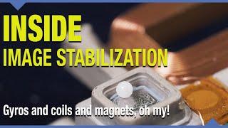 The INSIDE story on Image Stabilization: Gyros and coils and magnets, oh my!