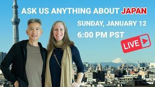 LIVE Q&A: Ask us Anything About Japan Travel! Sunday, Jan 12 at 6:00pm PST