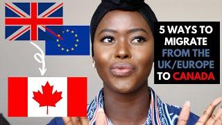 5 Ways to migrate from the UK/Europe to Canada | Maryam Salam