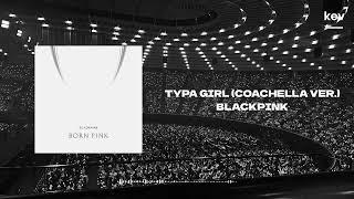 BLACKPINK 'Typa Girl(Coachella Ver.) but you are in an empty arena 