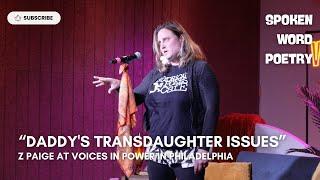 Z Paige - "Daddy's Transdaughter Issues" @ Voices In Power | Philadelphia 2025 | Spoken Word Poetry