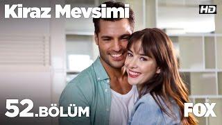 Kiraz Mevsimi 52. Bölüm