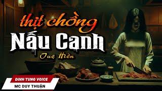 Truyện Ma - Thịt Nấu Canh - Lòng Dạ Ả Vợ - MC Duy Thuận Kể Truyện Ma Rùng Rợn 2024  @NHAMA