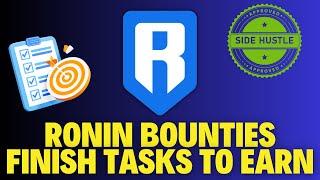 RONIN BOUNTIES is the NEXT GENERATION PLAY AND EARN FEATURE on the RONIN NETWORK