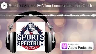 Mark Immelman - PGA Tour Commentator, Golf Coach