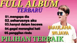 Maulana wijaya, mengapa dia lagu terbaru seharusnya aku, full album lagu pilihan terbaik.