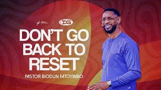 Don't Go Back To Reset | Pastor Biodun Fatoyinbo | 7DG 2024 Sunday Service (07-07-2024)