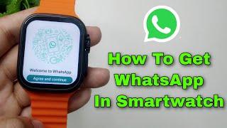 How To Use WhatsApp in Any Smartwatch | How To Get WhatsApp In Any Smartwatch | WhatsApp Smartwatch