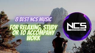 8 BEST NCS Music for Relaxing, Study or to Accompany Work (Relaxing, Indie and Melodic Dubstep)