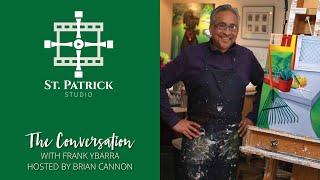 The Conversation with Frank Ybarra (from St. Patrick Studio)