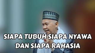 SIAPA TUBUH SIAPA NYAWA DAN SIAPA RAHASIA