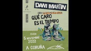 DANI MARTÍN... Concierto Coruña 05/11/2022 - QUE CARO ES EL TIEMPO