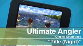 Ultimate Angler / StreetPass Fishing OST - 02 - Title (Night)