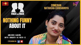 FACE TO FACE. June 25th 2024 at 8 p.m. Comedian Nathasha Edirisooriya. Nothing Funny About It. #eng