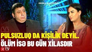 Orxan Fikrətoğlu:”Pulsuzluq da kişilik deyil. Ölüm isə bu gün xilasdır” - ONUNLA AÇIQ SÖHBƏT