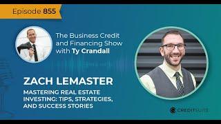 EP 855 Zach Lemaster: Mastering Real Estate Investing: Tips, Strategies, and Success Stories