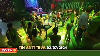 Tin tức an ninh trật tự nóng, thời sự Việt Nam mới nhất 24h trưa ngày 2/7 | ANTV