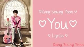 Kang Seung Yoon - You (lyrics) {Han,Rom,Eng}