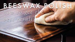 Beeswax Furniture Polish - How to get the best results.