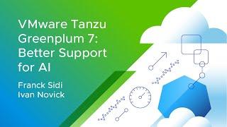 VMware Tanzu Greenplum 7: Better Support for AI