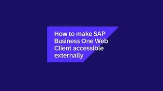 Making SAP Business One Web Client Accessible Externally