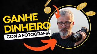 Como ganhar dinheiro com a fotografia, mesmo que esteja começando do zero