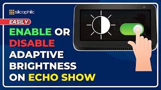 How to Enable or Disable Adaptive Brightness on Echo Show | Control Adaptive Brightness on Echo Show