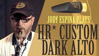 Jody Espina demonstrates the BRAND NEW HR* Custom Dark Alto Saxophone Mouthpiece