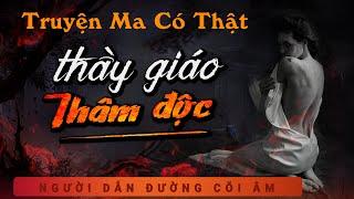 Truyện Ma - Thầy Giáo Thâm Độc - Yểm Xác Nhân Tình - mc Duy Thuận kể chuyện ma có thật nghe rùng rợn