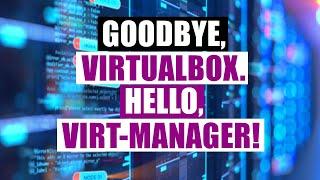 Virt-Manager Is The Better Way To Manage VMs
