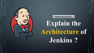 Explain the Architecture of Jenkins| Devops Interview Series | Jenkins Interview Questions