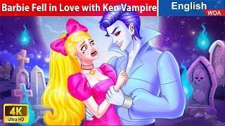 Barbie Fell in Love with Ken Vampire  LOVE STORY Fairy Tales in English @WOAFairyTalesEnglish