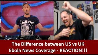 American Reacts The Difference Between US vs UK Ebola News Coverage REACTION