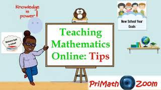Teaching Mathematics Online: TIPS & TOOLS || PriMath Zoom