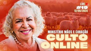 #19 MINISTÉRIO MÃOS E CORAÇÃO - Culto On-line 12/05 | PASTORA TÂNIA TEREZA