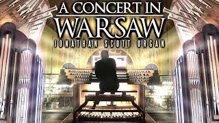 ORGAN CONCERT IN WARSAW, POLAND - JONATHAN SCOTT - 31ST JULY 2022 7PM (UK TIME)