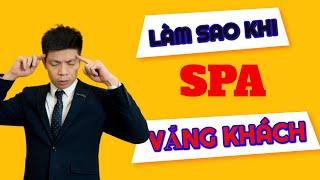 LÀM SAO KHI SPA VẮNG KHÁCH| TĂNG DOANH SỐ CHO SPA| DR.NGỌC