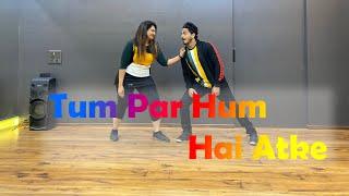 TUM PAR HUM HAIN ATKE | Dance cover | Neha Kakkar | John Abhram | Mika | Tanishk Bagchi | pagalpanti