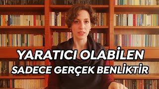 1. Yaratıcı Olabilen Sadece Gerçek Benliktir 2. Teşekkür Etmek ve Sahte Benlik