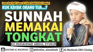 Sunnah Memakai Tongkat | Kh Abdul Syukur