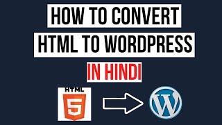 How to convert html to wordpress in Hindi ?