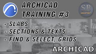 ARCHICAD TRAINING 03 - SLABS SECTIONS MEASUREMENTS FIND & SELECTION TEXTS GRIDS