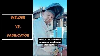 The difference between a welder and a fabricator