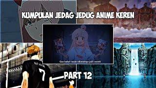 Kumpulan Jedag Jedug Anime Keren  || Part 12 