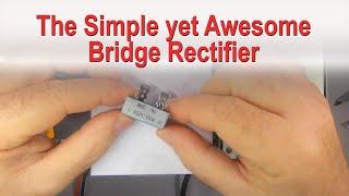 The Simple yet AWESOME Bridge Rectifier - AC to DC