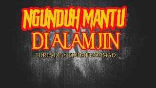 CERITA MISTIS - NGUNDUH MANTU DI DESA GHAIB - THREAD BY FIDI MUHAMMAD