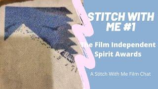 Stitch With Me #1 -  The Film Independent Spirit Awards - A Stitch With Me Film Chat