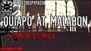 QUIAPO AT MALABON HORROR STORIES | Tagalog Stories | Pinoy Creepypasta